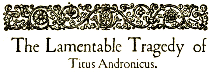 The Tragedy of Titus Andronicus The Tragedy of Titus Andronicus