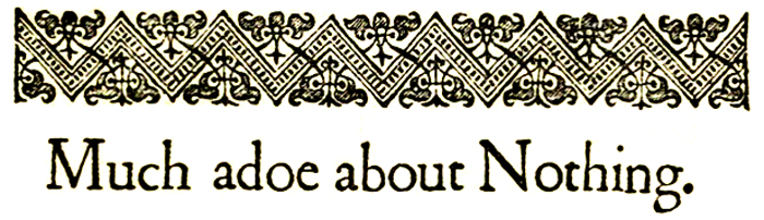 Much Ado about Nothing Much Ado about Nothing