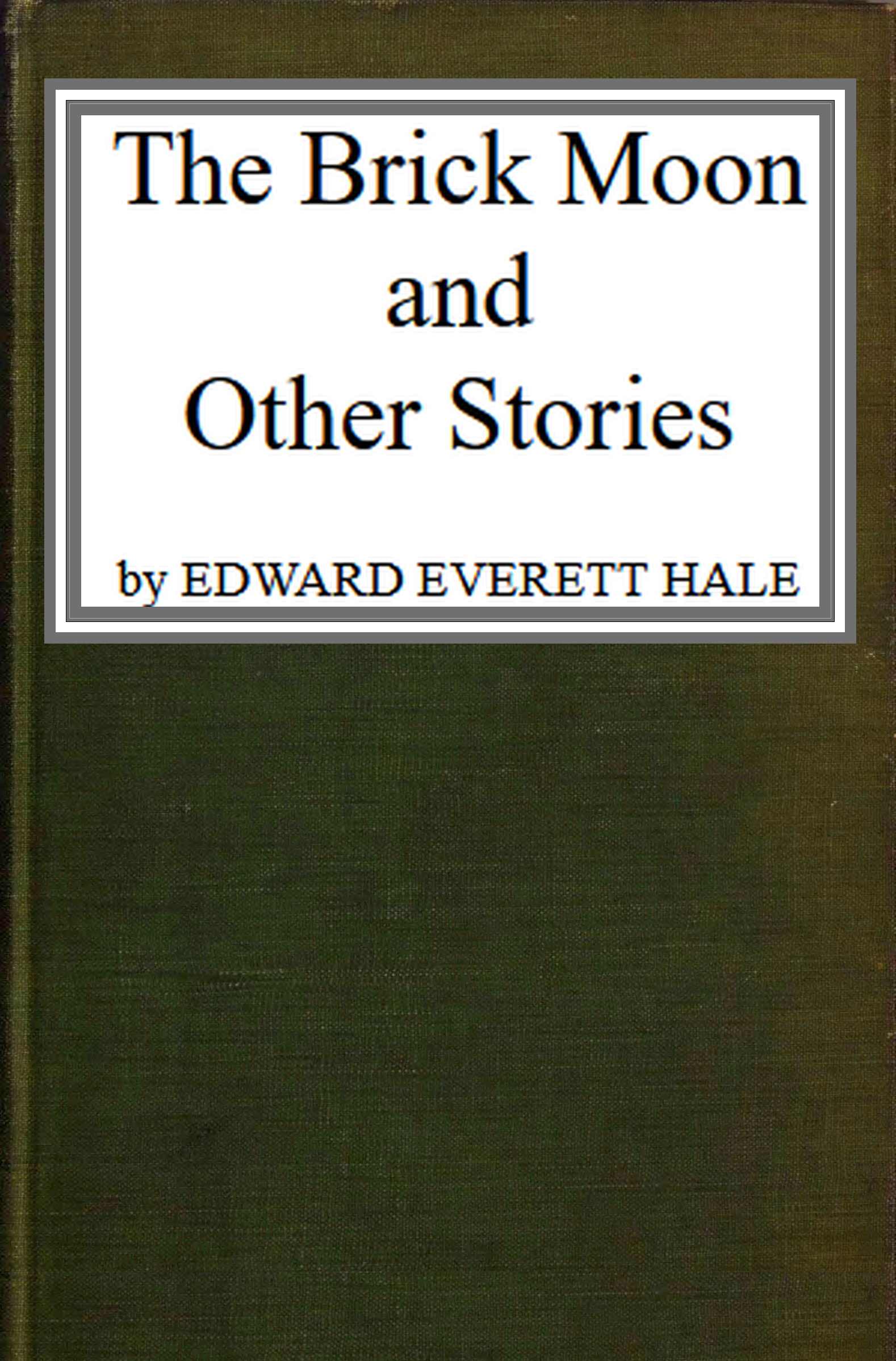 The Brick Moon, and Other Stories The Brick Moon, and Other Stories