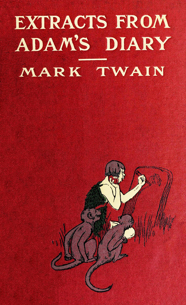 Extracts from Adam's Diary, translated from the original ms. Extracts from Adam's Diary, translated from the original ms.