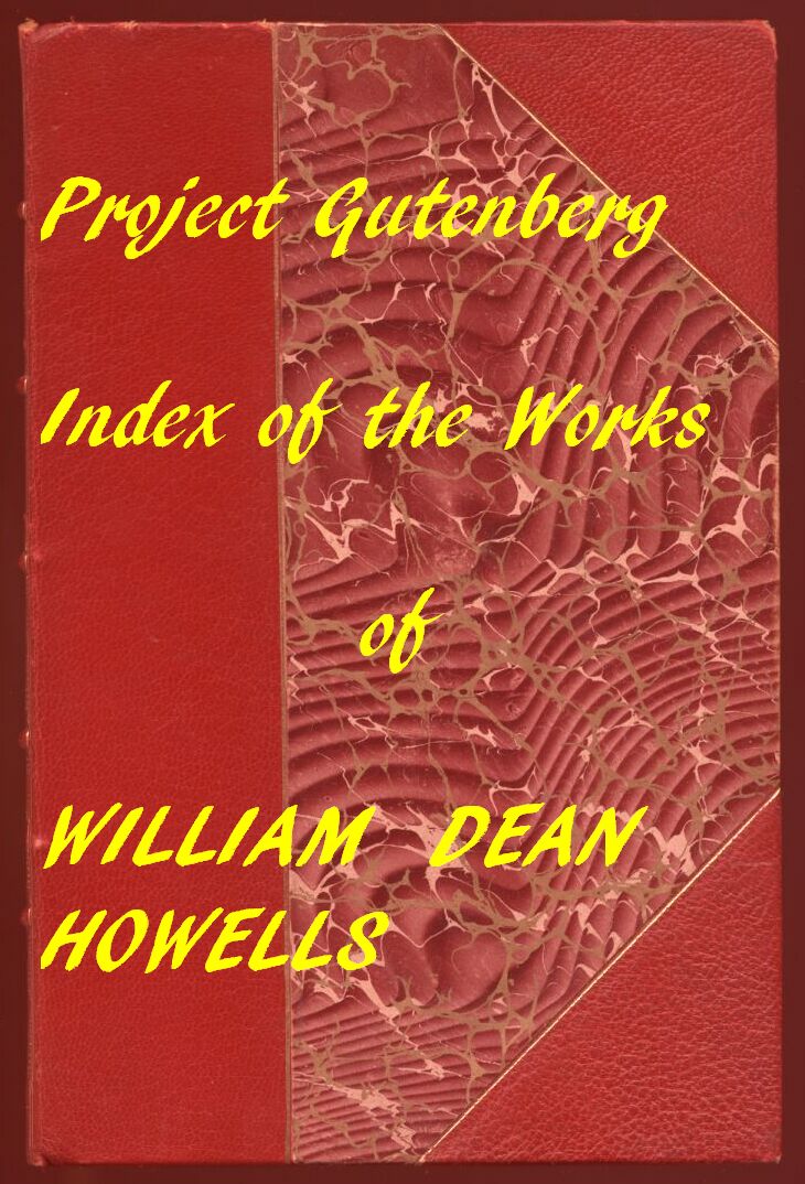 Complete Project Gutenberg William Dean Howells Works Complete Project Gutenberg William Dean Howells Works