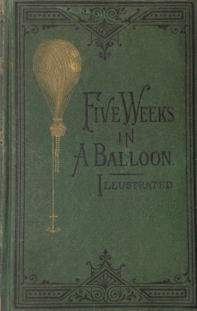 Five Weeks in a Balloon Or, Journeys and Discoveries in Africa by Three Englishmen Five Weeks in a Balloon Or, Journeys and Discoveries in Africa by Three Englishmen