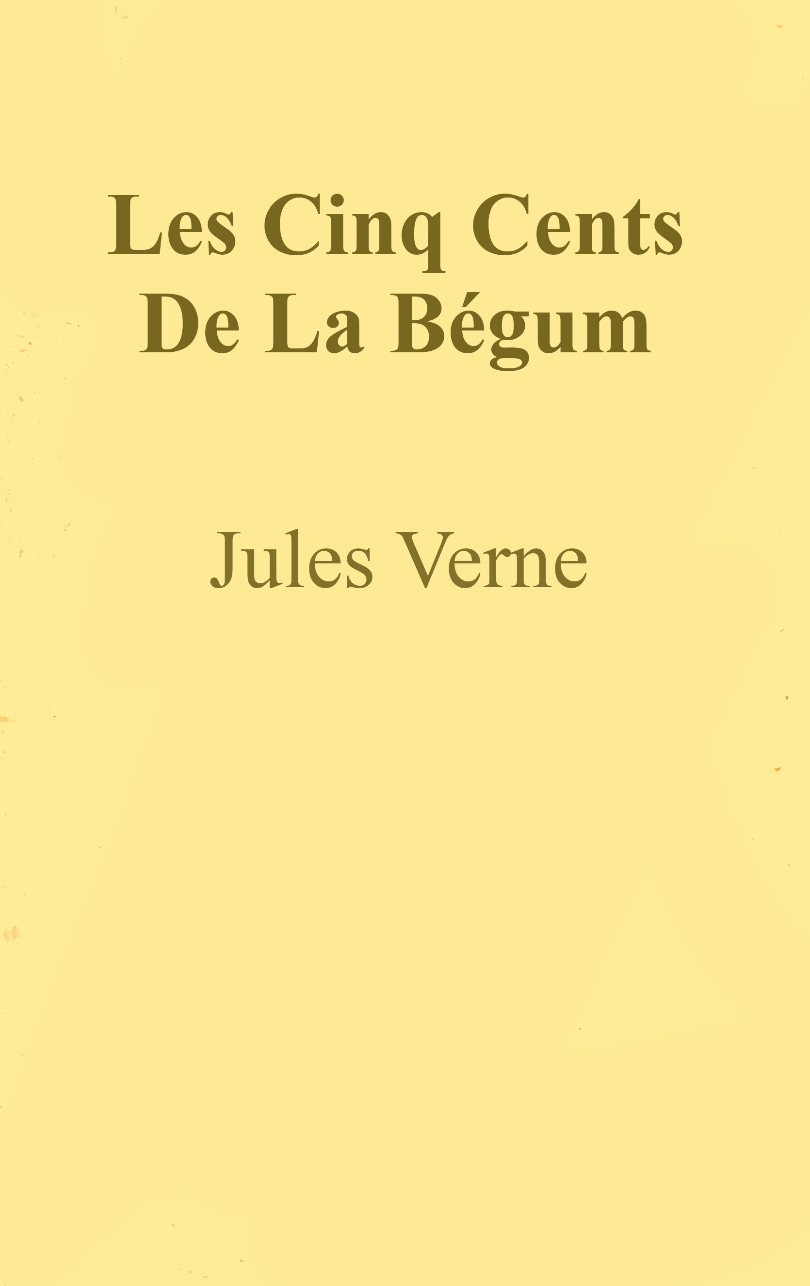 Les Cinq Cents Millions De La Bégum Les Cinq Cents Millions De La Bégum