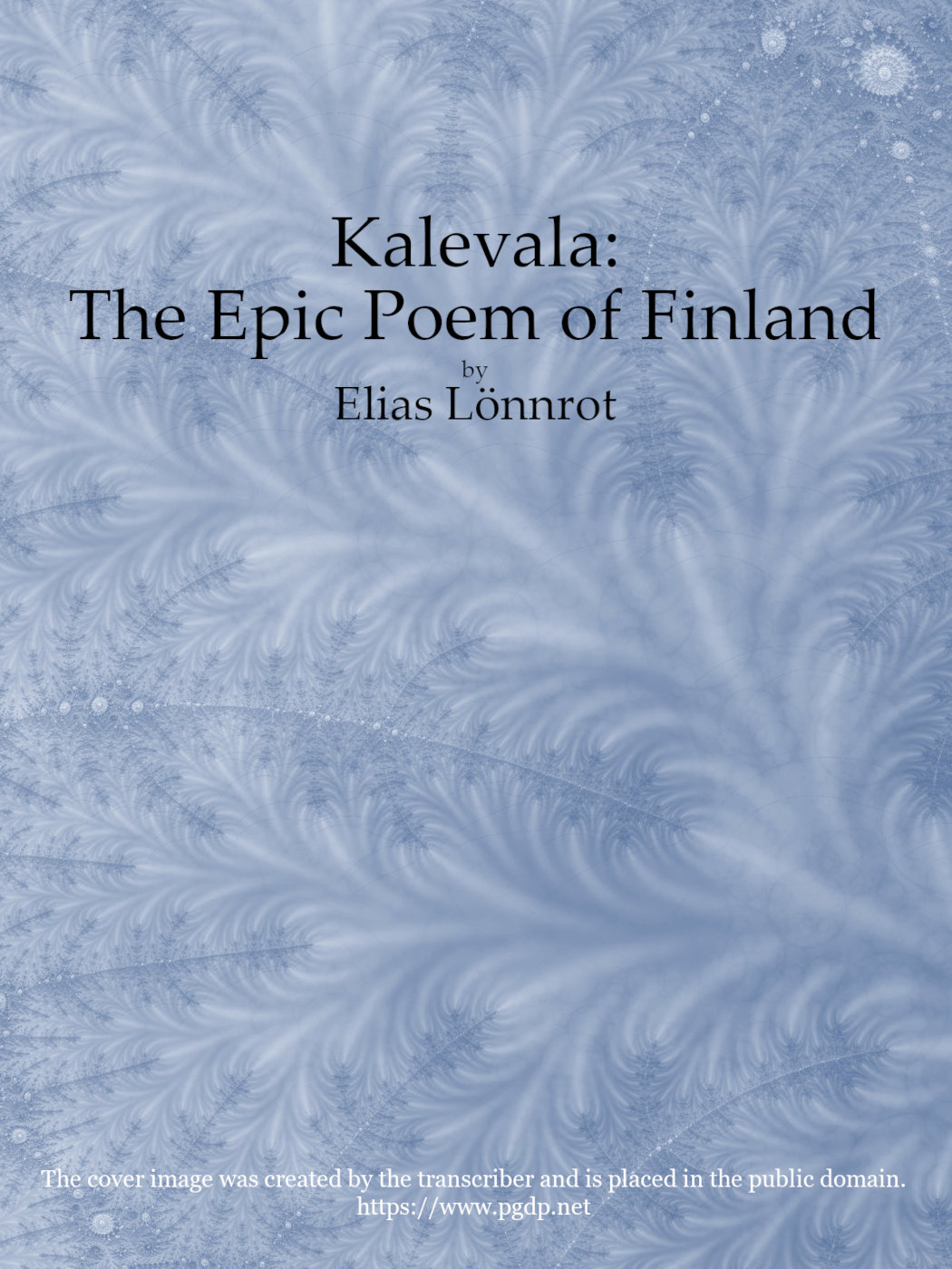 Kalevala : the Epic Poem of Finland — Complete Kalevala : the Epic Poem of Finland — Complete