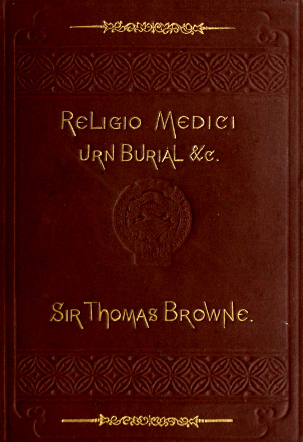 Religio Medici, Hydriotaphia, and the Letter to a Friend Religio Medici, Hydriotaphia, and the Letter to a Friend