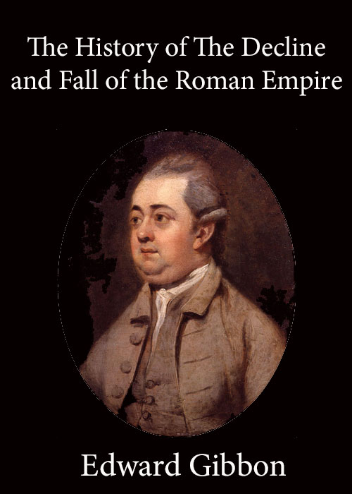 History of the Decline and Fall of the Roman Empire — Volume 1 History of the Decline and Fall of the Roman Empire — Volume 1