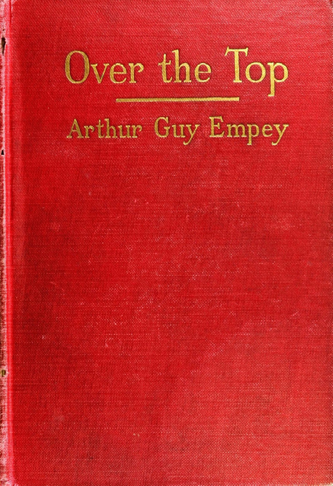 "Over the Top," by an American Soldier Who Went Together with Tommy's Dictionary of the Trenches "Over the Top," by an American Soldier Who Went Together with Tommy's Dictionary of the Trenches