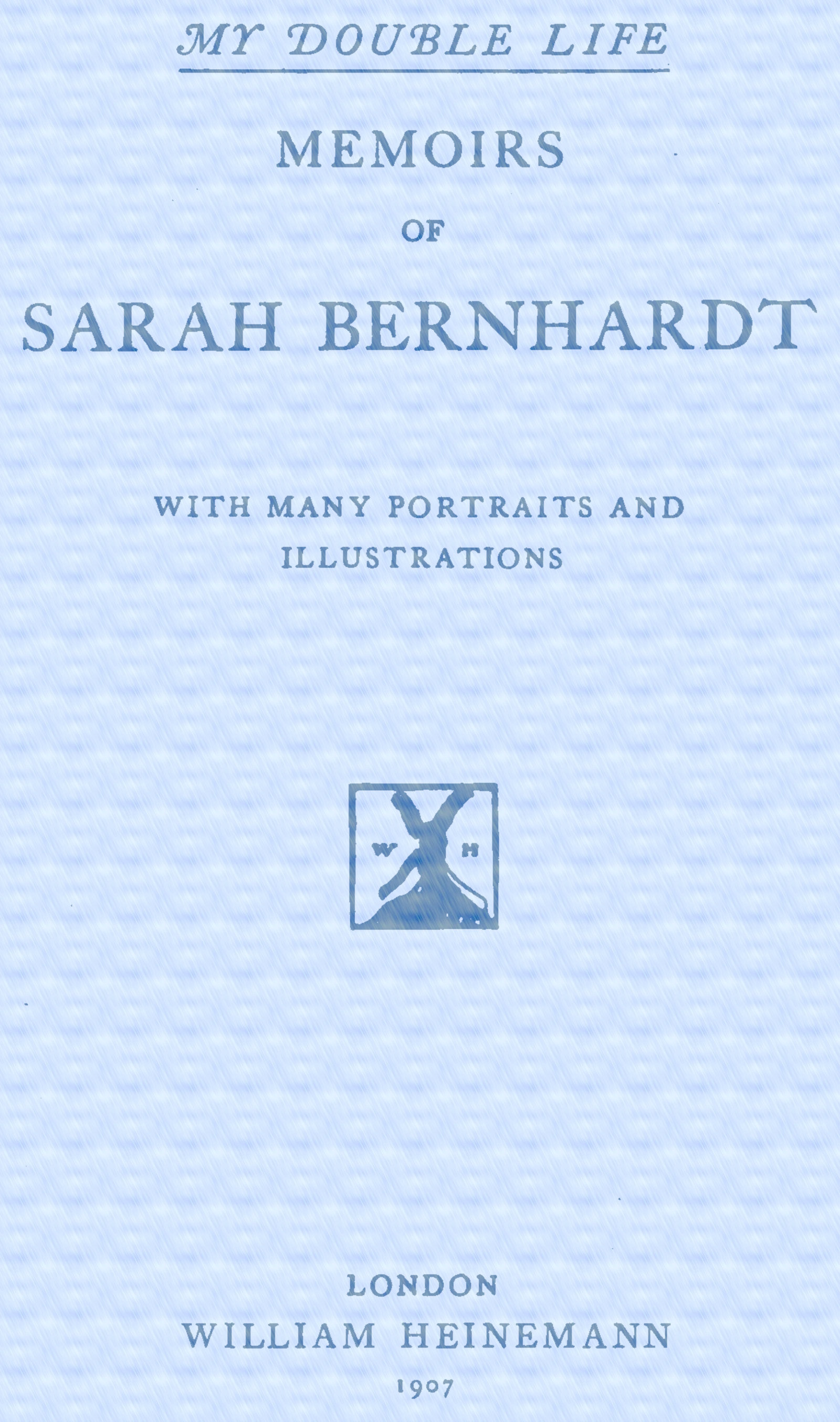 My Double Life: The Memoirs of Sarah Bernhardt