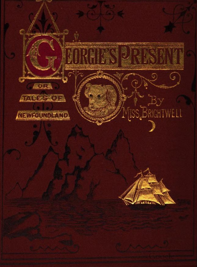 Georgie's Present, or, Tales of Newfoundland Georgie's Present, or, Tales of Newfoundland