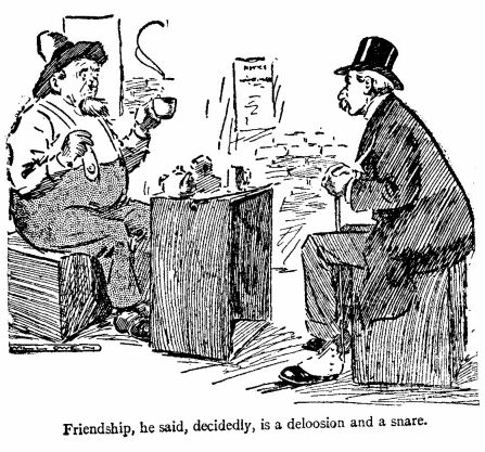 'Friendship, he Said, Decidedly, is a Deloosion and A Snare.'