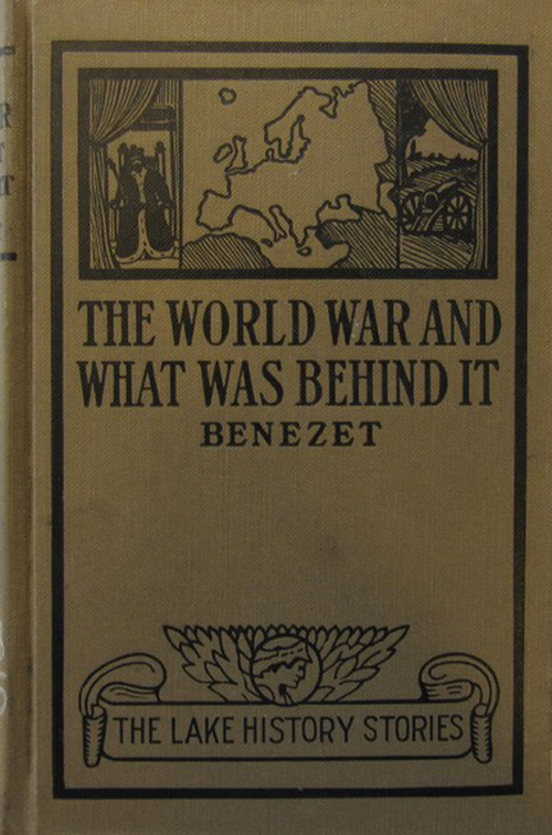 The World War and What was Behind It; Or, The Story of the Map of Europe The World War and What was Behind It; Or, The Story of the Map of Europe
