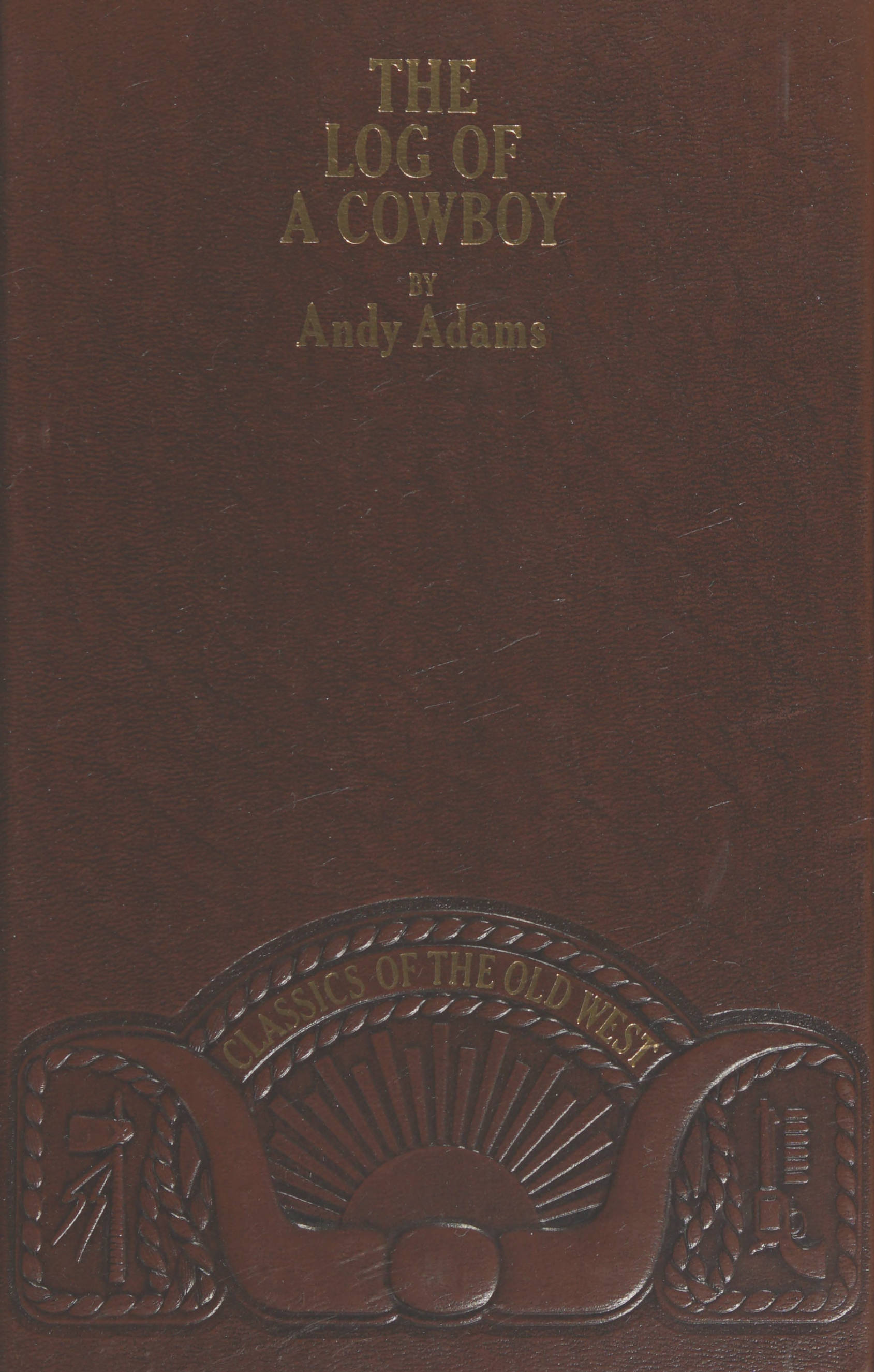The Log of a Cowboy: A Narrative of the Old Trail Days The Log of a Cowboy: A Narrative of the Old Trail Days