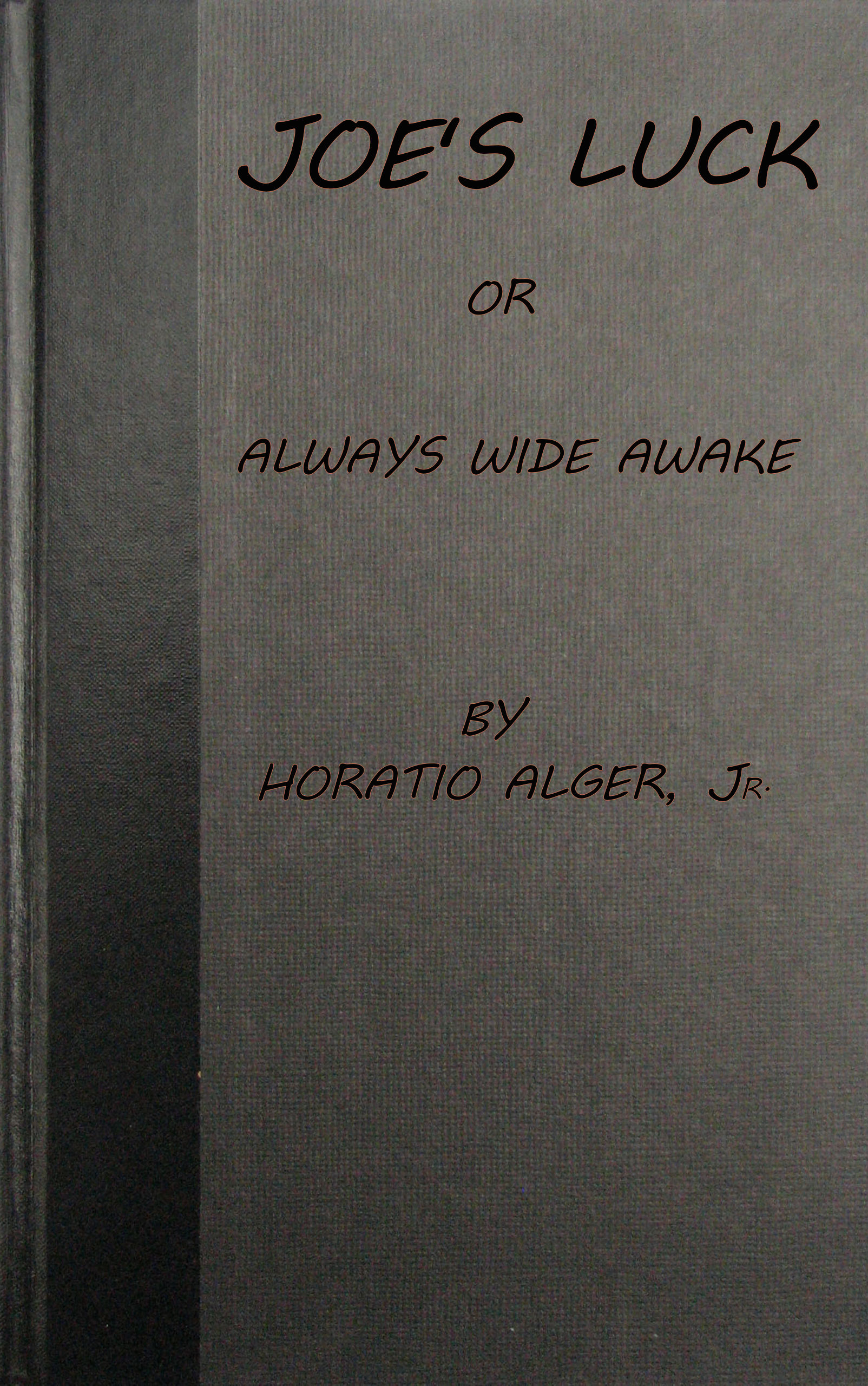 Joe's Luck; Or, Always Wide Awake Joe's Luck; Or, Always Wide Awake