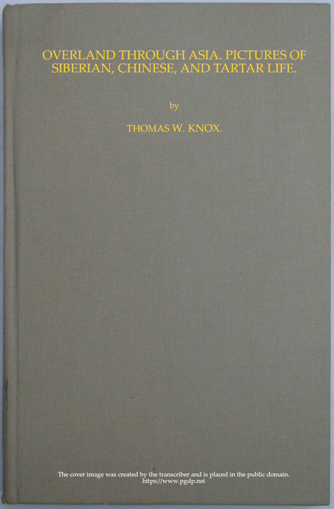 Overland through Asia; Pictures of Siberian, Chinese, and Tartar Life Overland through Asia; Pictures of Siberian, Chinese, and Tartar Life