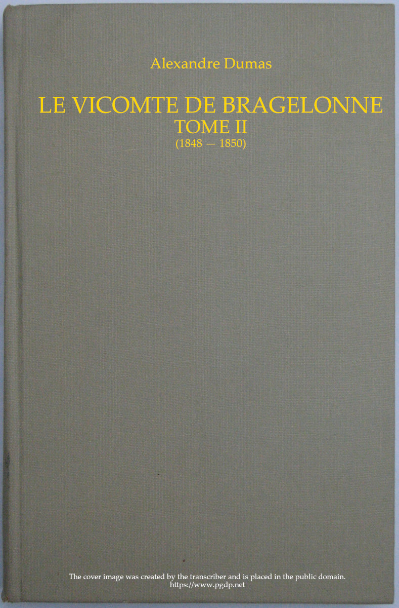 Le vicomte de Bragelonne, Tome II. Le vicomte de Bragelonne, Tome II.