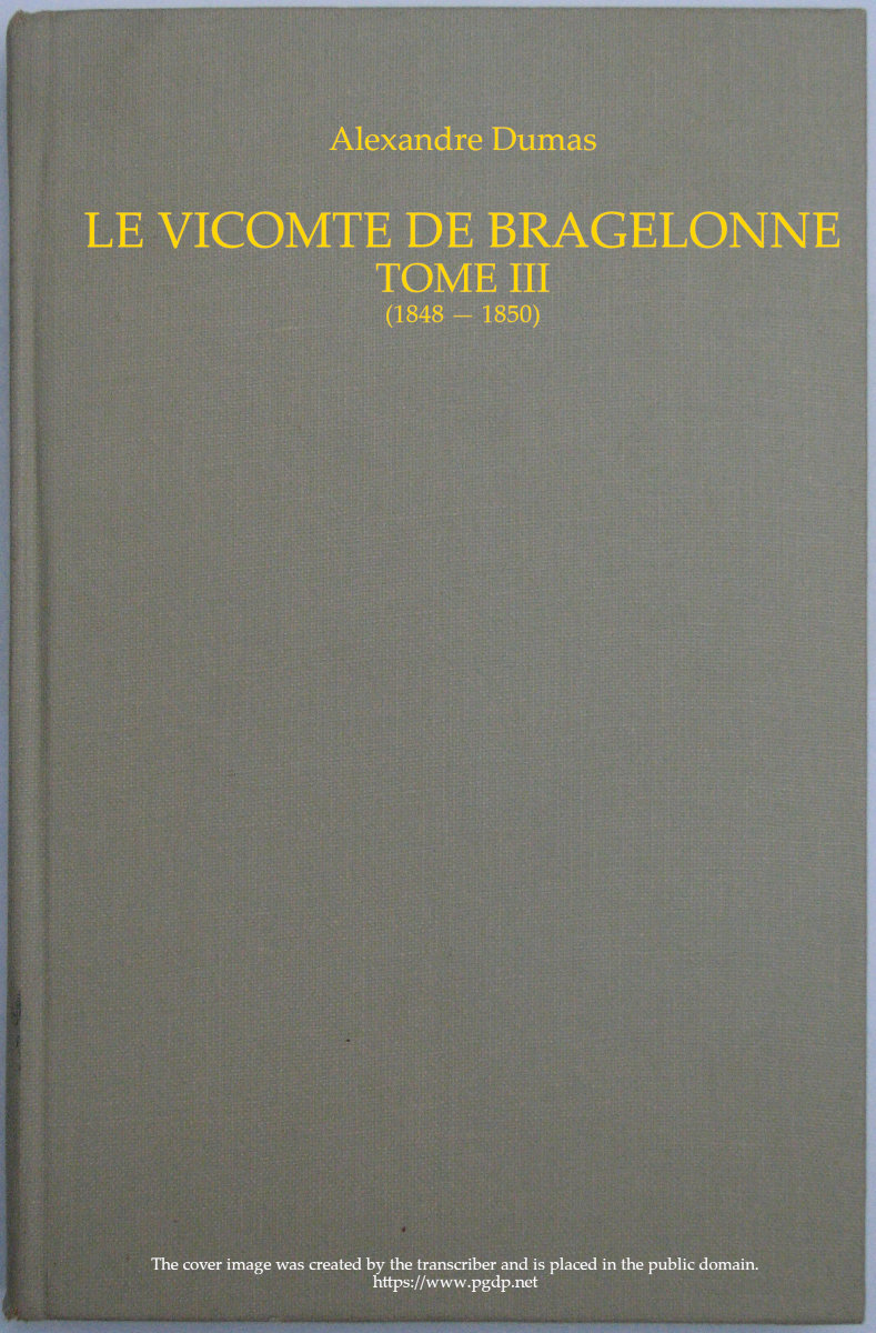 Le vicomte de Bragelonne, Tome III. Le vicomte de Bragelonne, Tome III.