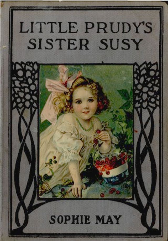 Little Prudy's Sister Susy Little Prudy's Sister Susy