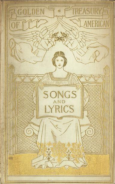 The Golden Treasury of American Songs and Lyrics The Golden Treasury of American Songs and Lyrics