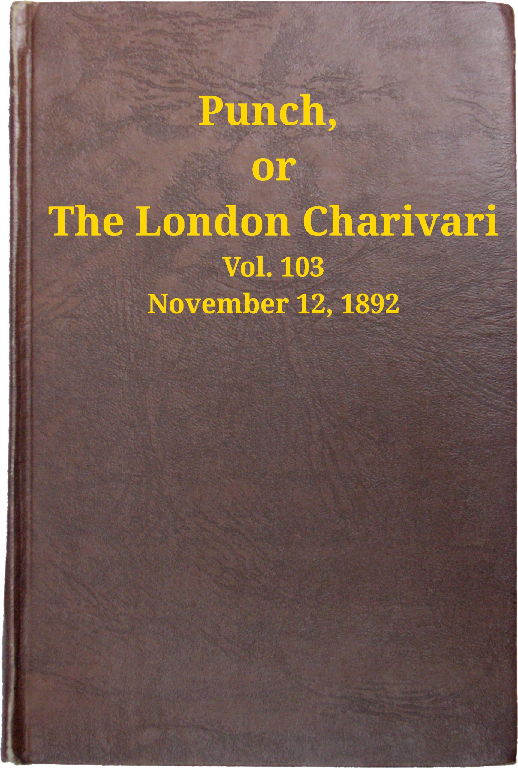 Punch, or the London Charivari, Volume 103, November 12, 1892 Punch, or the London Charivari, Volume 103, November 12, 1892