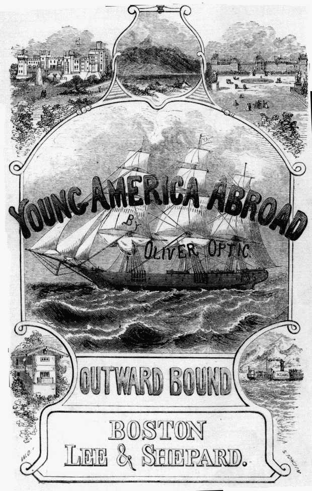 Outward Bound Or, Young America Afloat: A Story of Travel and Adventure Outward Bound Or, Young America Afloat: A Story of Travel and Adventure