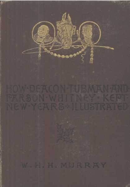 How Deacon Tubman and Parson Whitney Kept New Year's
And Other Stories