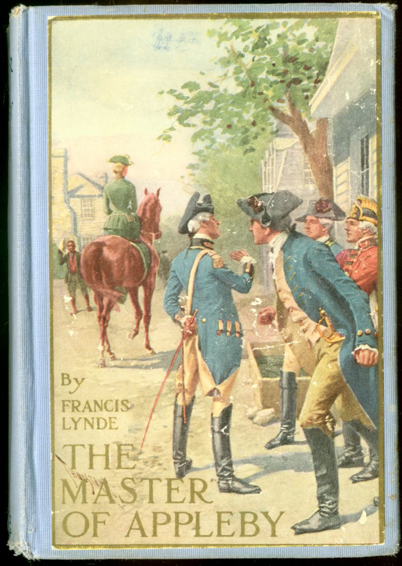 The Master of Appleby A Novel Tale Concerning Itself in Part with the Great Struggle in the Two Carolinas; but Chiefly with the Adventures Therein of Two Gentlemen Who Loved One and the Same Lady The Master of Appleby A Novel Tale Concerning Itself in Part with the Great Struggle in the Two Carolinas; but Chiefly with the Adventures Therein of Two Gentlemen Who Loved One and the Same Lady