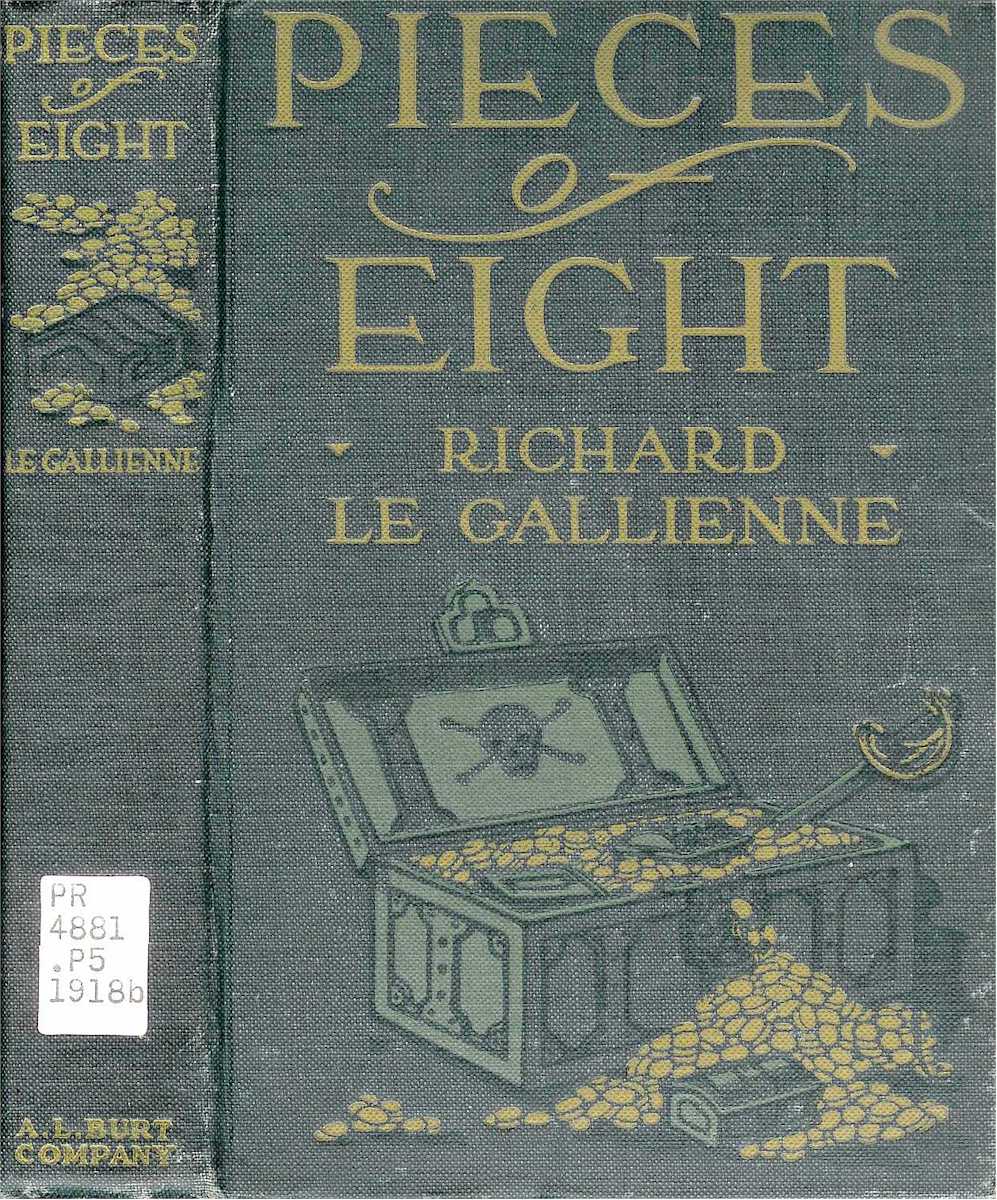 Pieces of Eight Being the Authentic Narrative of a Treasure Discovered in the Bahama Islands in the Year 1903 Pieces of Eight Being the Authentic Narrative of a Treasure Discovered in the Bahama Islands in the Year 1903