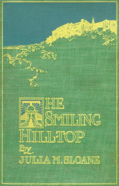 The Smiling Hill-Top, and Other California Sketches The Smiling Hill-Top, and Other California Sketches
