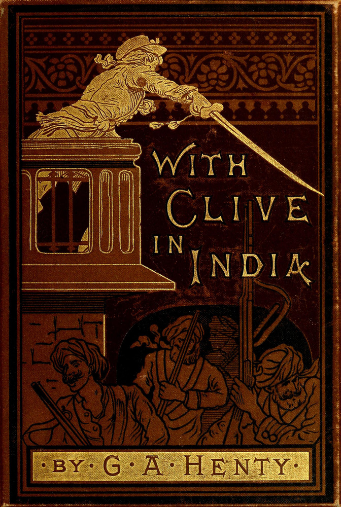 With Clive in India; Or, The Beginnings of an Empire