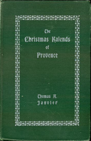 The Christmas Kalends of Provence And Some Other Provençal Festivals The Christmas Kalends of Provence And Some Other Provençal Festivals