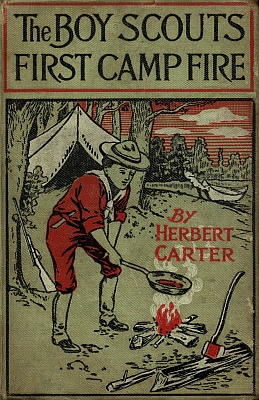 The Boy Scouts' First Camp Fire; or, Scouting with the Silver Fox Patrol The Boy Scouts' First Camp Fire; or, Scouting with the Silver Fox Patrol