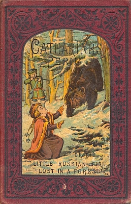 Catharine's Peril, or The Little Russian Girl Lost in a Forest And Other Stories Catharine's Peril, or The Little Russian Girl Lost in a Forest And Other Stories