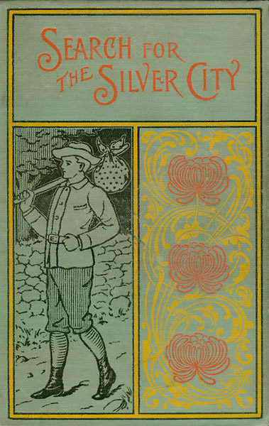 The Search for the Silver City: A Tale of Adventure in Yucatan The Search for the Silver City: A Tale of Adventure in Yucatan
