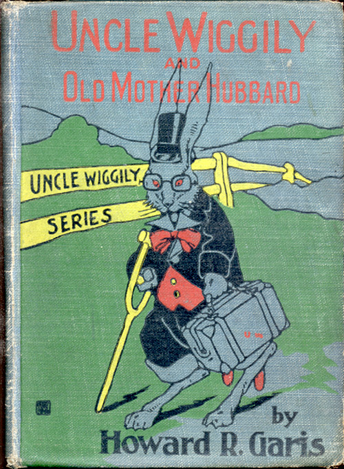 Uncle Wiggily and Old Mother Hubbard Adventures of the Rabbit Gentleman with the Mother Goose Characters Uncle Wiggily and Old Mother Hubbard Adventures of the Rabbit Gentleman with the Mother Goose Characters