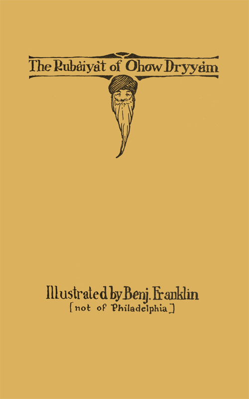 The Rubaiyat of Ohow Dryyam With Apologies to Omar The Rubaiyat of Ohow Dryyam With Apologies to Omar