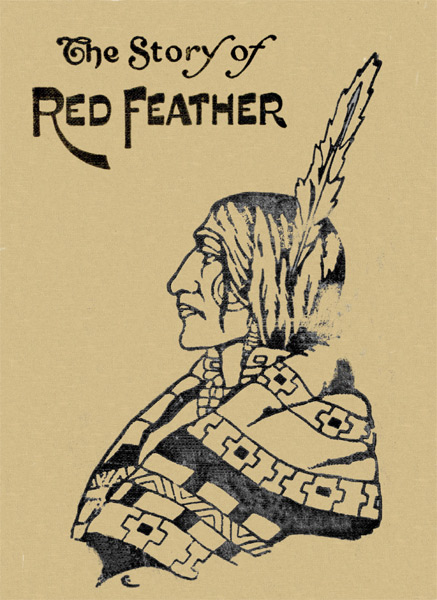 The Story of Red Feather: A Tale of the American Frontier The Story of Red Feather: A Tale of the American Frontier