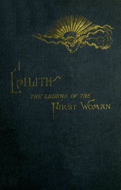 Lilith The Legend of the First Woman Lilith The Legend of the First Woman