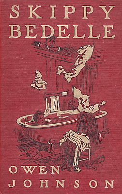 Skippy Bedelle
His Sentimental Progress From the Urchin to the Complete Man of the World