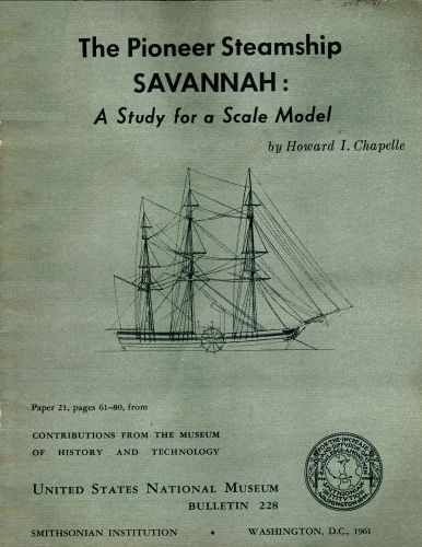 The Pioneer Steamship Savannah: A Study for a Scale Model United States National Museum Bulletin 228, 1961, pages 61-80 The Pioneer Steamship Savannah: A Study for a Scale Model United States National Museum Bulletin 228, 1961, pages 61-80