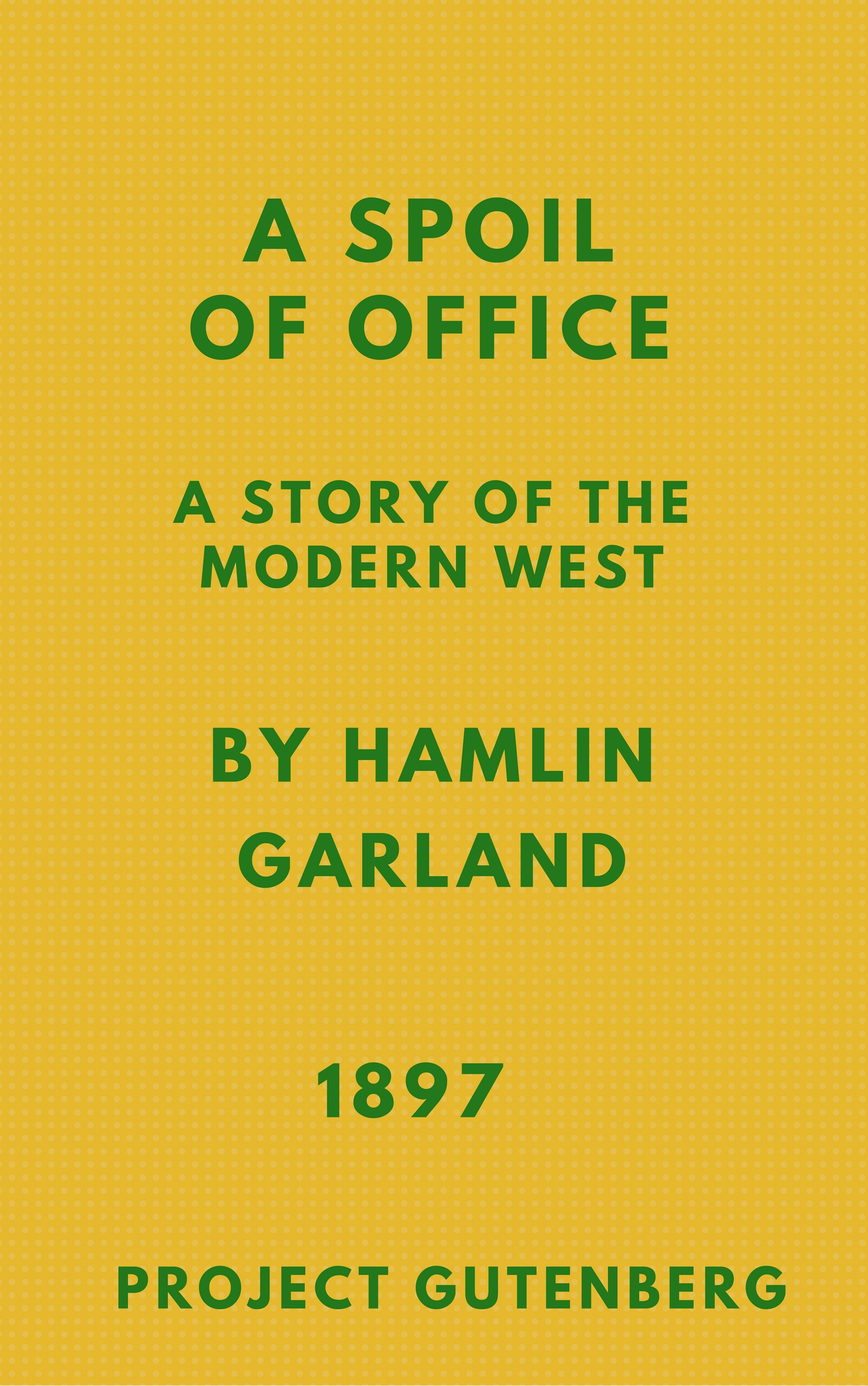 A Spoil of Office: A Story of the Modern West A Spoil of Office: A Story of the Modern West