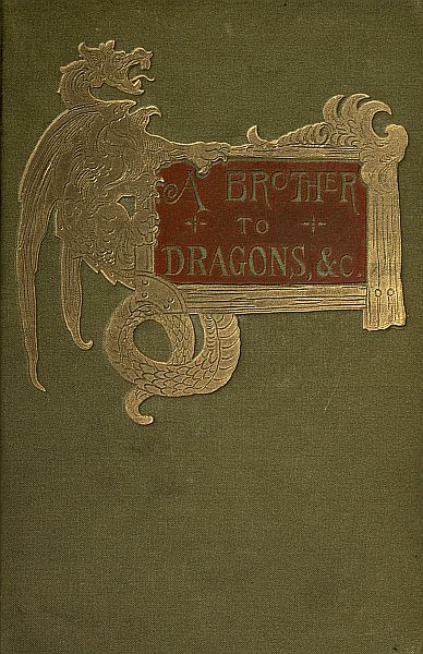 A brother to dragons, and other old-time tales A brother to dragons, and other old-time tales