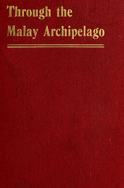 Through the Malay Archipelago Through the Malay Archipelago