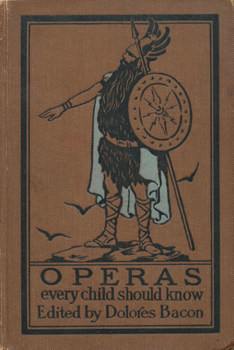 Operas Every Child Should Know Descriptions of the Text and Music of Some of the Most Famous Masterpieces Operas Every Child Should Know Descriptions of the Text and Music of Some of the Most Famous Masterpieces