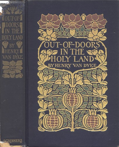 Out-of-Doors in the Holy Land: Impressions of Travel in Body and Spirit Out-of-Doors in the Holy Land: Impressions of Travel in Body and Spirit