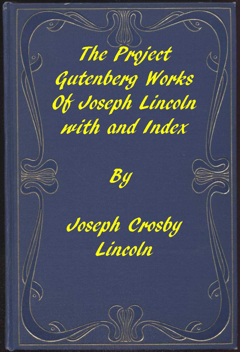 The Project Gutenberg Works of Joseph Lincoln: An Index The Project Gutenberg Works of Joseph Lincoln: An Index