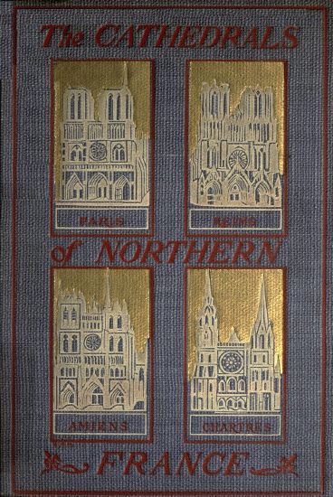 The Cathedrals of Northern France The Cathedrals of Northern France