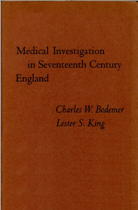 Medical Investigation in Seventeenth Century England Papers Read at a Clark Library Seminar, October 14, 1967 Medical Investigation in Seventeenth Century England Papers Read at a Clark Library Seminar, October 14, 1967