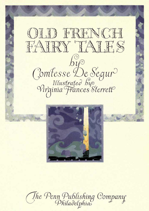 OLD FRENCH FAIRY TALES by Comtesse De Segur Illustrated by Virginia Frances Sterrett