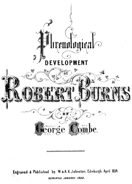 Phrenological Development of Robert Burns From a Cast of His Skull Moulded at Dumfries, the 31st Day of March 1834 Phrenological Development of Robert Burns From a Cast of His Skull Moulded at Dumfries, the 31st Day of March 1834