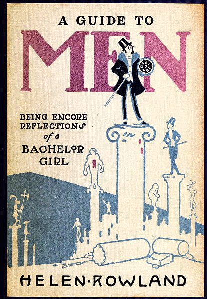 A Guide to Men: Being Encore Reflections of a Bachelor Girl A Guide to Men: Being Encore Reflections of a Bachelor Girl